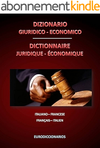 Download DIZIONARIO GIURIDICO ECONOMICO ITALIANO FRANCESE - FRANÇAIS ITALIEN (Italian Edition) PDF