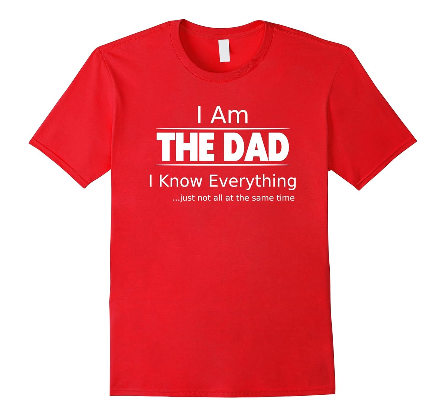 I Am THE DAD, I Know Everything Funny Father's Day Shirt-anz