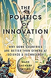 The Politics of Innovation: Why Some Countries Are Better Than Others at Science and Technology