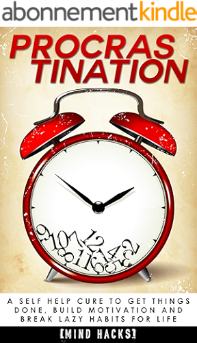 Download Procrastination: A Self Help Cure to Get Things Done, Build Motivation and Break Lazy Habits for Life: Overcome Procrastination (Procrastination, Time ... Organization, Book 2) (English Edition) PDF