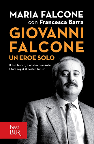 Download Giovanni Falcone un eroe solo: Il tuo lavoro, il nostro presente. I tuoi sogni, il nostro futuro. (Italian Edition) PDF