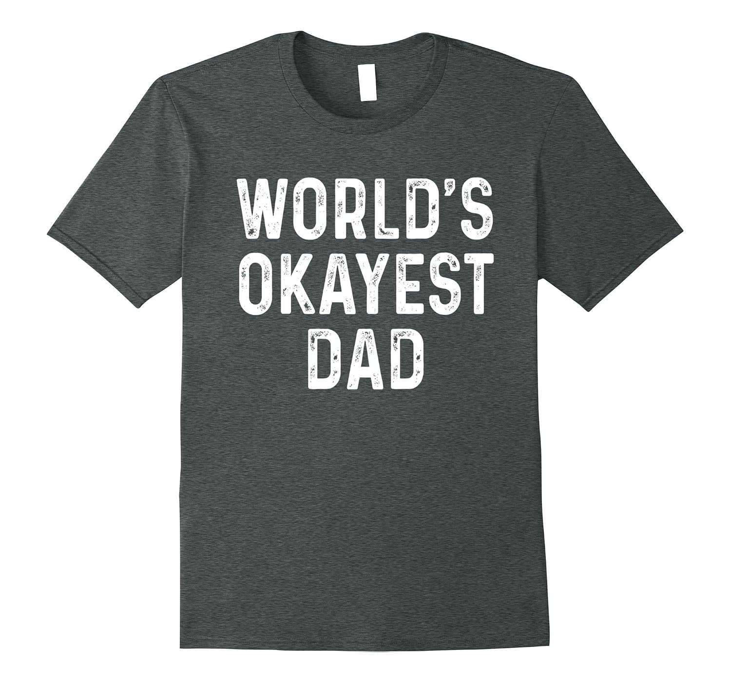 Mens Worlds Okayest Dad T Shirt | Fathers Day Funny T-Shirt