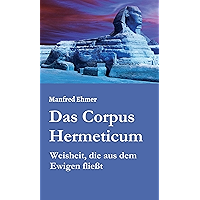 Das Corpus Hermeticum: Weisheit, die aus dem Ewigen fließt (German Edition) book cover Das Corpus Hermeticum: Weisheit, die aus dem Ewigen fließt (German Edition) book cover
