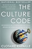 The Culture Code: An Ingenious Way to Understand Why People Around the World Live and Buy as They Do
