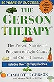The Gerson Therapy: The Proven Nutritional Program for Cancer and Other Illnesses