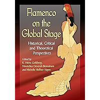 Flamenco on the Global Stage: Historical, Critical and Theoretical Perspectives book cover