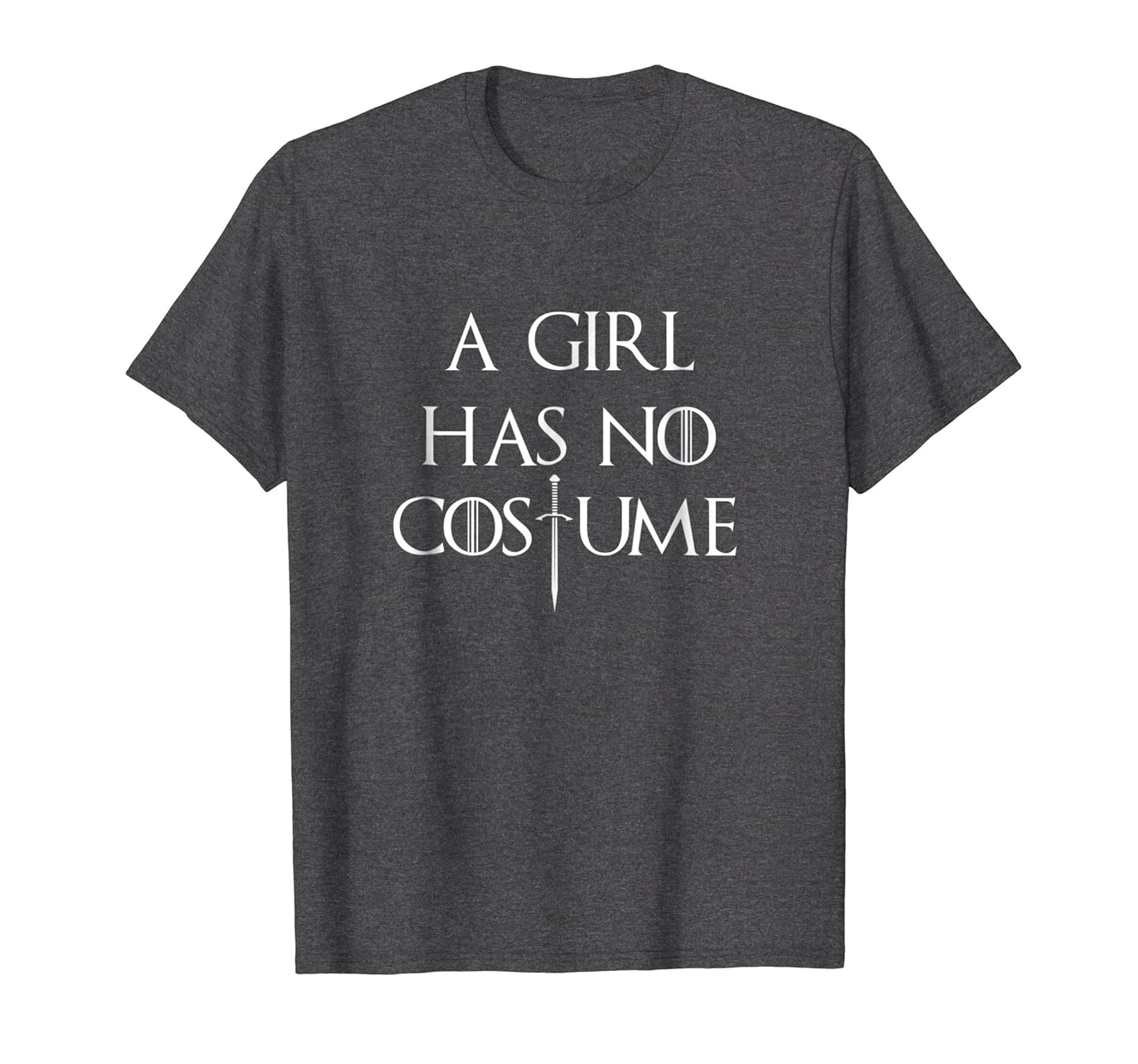 A Girl Has No Costume Halloween T Shirt-ANZ