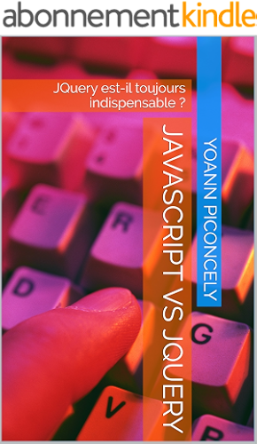 Download Javascript VS JQuery: JQuery est-il toujours indispensable ? (Guide rapide t. 1) PDF
