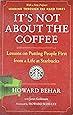 It's Not About the Coffee: Lessons on Putting People First from a Life at Starbucks