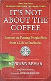 It's Not About the Coffee: Lessons on Putting People First from a Life at Starbucks