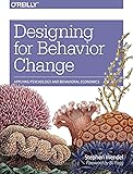 Designing for Behavior Change: Applying Psychology and Behavioral Economics