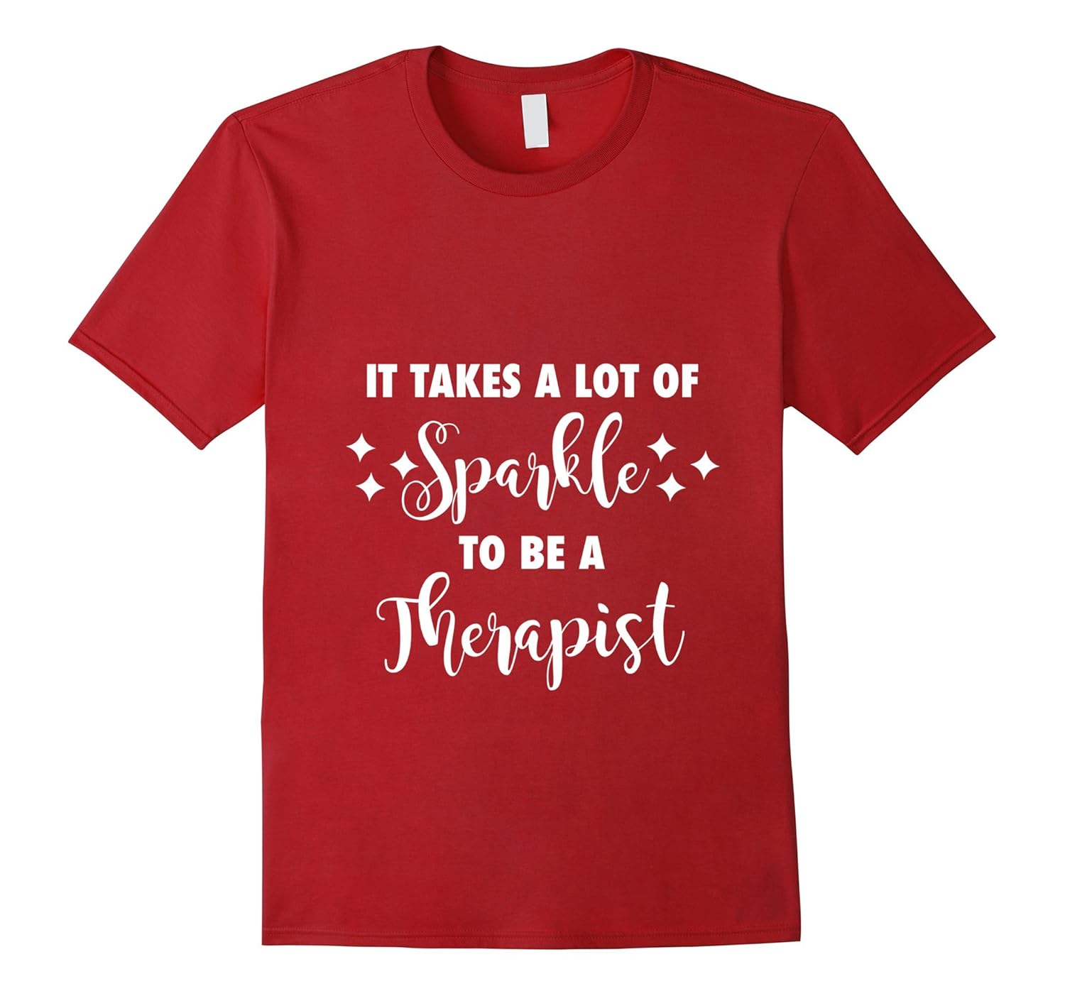 It Takes A Lot Of Sparkle To Be A Therapist T-Shirt-ANZ