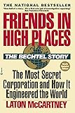 Friends in High Places: The Bechtel Story: The Most Secret Corporation and How It Engineered the World