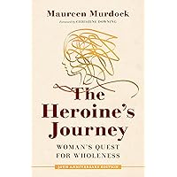 The Heroine's Journey: Woman's Quest for Wholeness