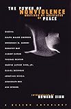 The Power of Nonviolence: Writings by Advocates of Peace