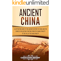 Ancient China: A Captivating Guide to the Ancient History of China and the Chinese Civilization Starting from the Shang… book cover Ancient China: A Captivating Guide to the Ancient History of China and the Chinese Civilization Starting from the Shang… book cover
