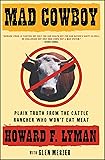 Mad Cowboy: Plain Truth from the Cattle Rancher Who Won't Eat Meat