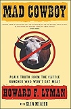 Mad Cowboy: Plain Truth from the Cattle Rancher Who Won't Eat Meat