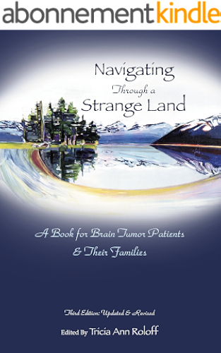 Download Navigating Through A Strange Land: A Book for Brain Tumor Patients and Their Families (English Edition) PDF