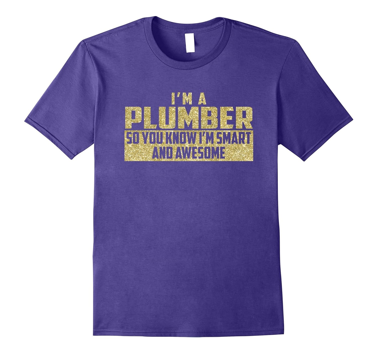 Smart and Awesome Plumber T-Shirt (Gold)-ANZ