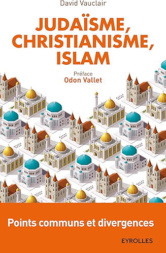 Download Judaïsme, christianisme, islam: Points communs et divergences - Préface d'Odon Vallet (Essai) PDF