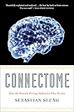 Connectome: How the Brain's Wiring Makes Us Who We Are