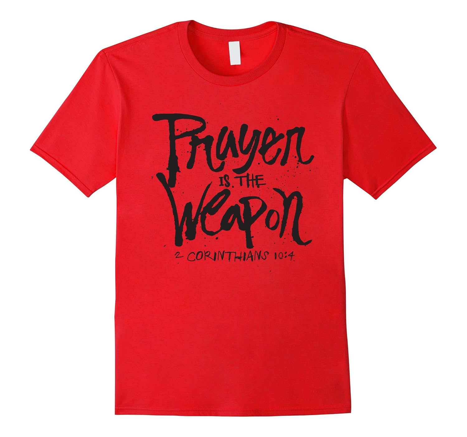 Prayer is the weapon 2 corinthians 10:4 Christian T Shirt-ANZ