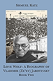 Lone Wolf: A Biography of Vladimir (Ze'ev) Jabotinsky