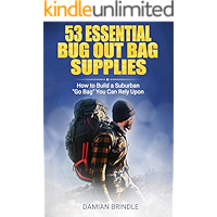 53 Essential Bug Out Bag Supplies:: How to Build a Suburban "Go Bag" You Can Rely Upon book cover