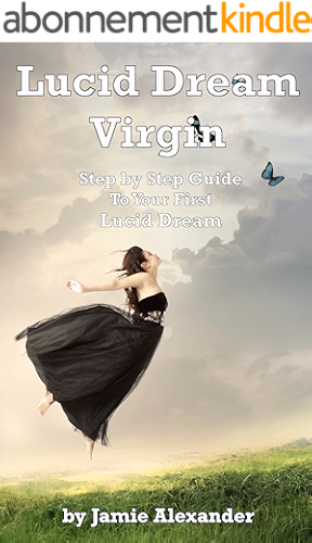 Download Lucid Dream Virgin: Step by Step Guide to Your First Lucid Dream (English Edition) PDF