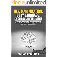 NLP, MANIPULATION, BODY LANGUAGE, EMOTIONAL INTELLIGENCE: The Secrets To Optimize Your Potential, Program Mind, Discover… book cover