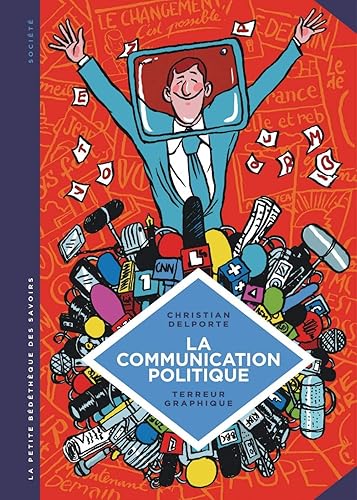 Download La petite Bédéthèque des Savoirs - tome 14 - La Communication politique. L'art de séduire pour convaincre. PDF