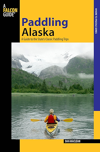 Download Paddling Alaska: A Guide To The State's Classic Paddling Trips (Paddling Series) (English Edition) PDF