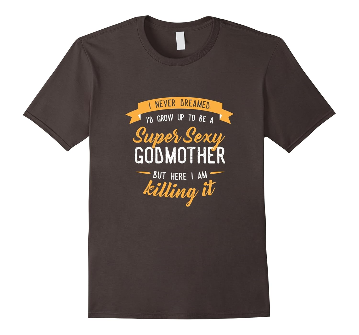 Never Dreamed I’d Be Godmother Shirt, Funny Gift