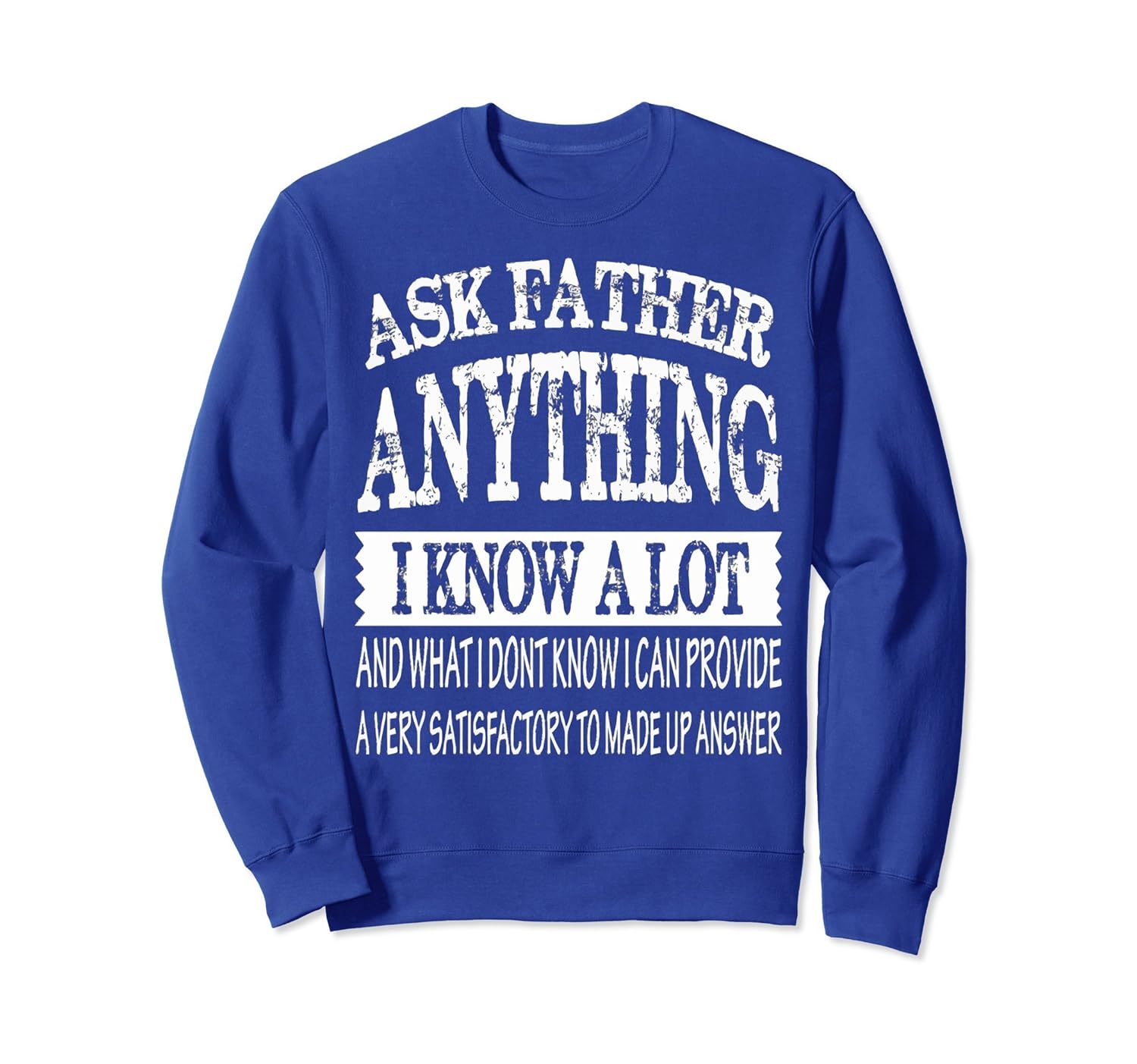 ASK FATHER ANYTHING, I KNOW A LOT SweatShirt-anz