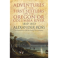 Adventures of the First Settlers on the Oregon or Columbia River, 1810-1813 book cover Adventures of the First Settlers on the Oregon or Columbia River, 1810-1813 book cover