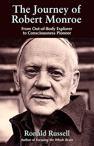 Download The Journey of Robert Monroe: From Out-of-Body Exporer to Consciousness Pioneer (English Edition) PDF