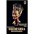 CLEOPATRA: THE EGYPTIAN QUEEN: THE ENTIRE LIFE STORY