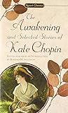 The Awakening and Selected Stories of Kate Chopin (Signet Classics)