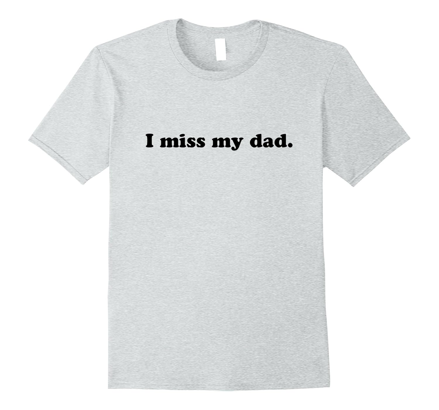 I Miss My Dad Daddy Loved Not Forgotten T-Shirt-anz