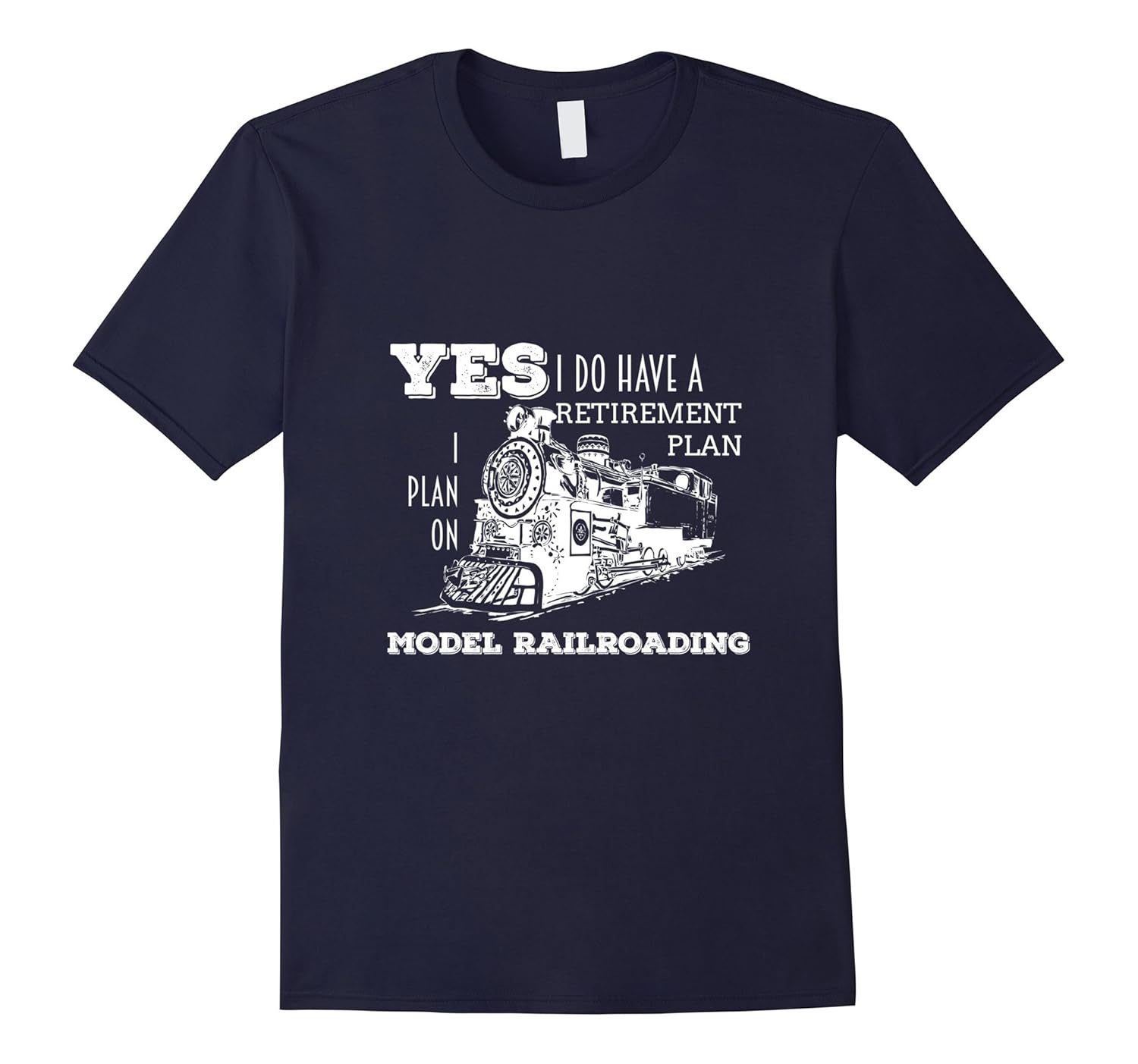 I Do Have a Retirement Plan Model Railroading Shirt Gift-ANZ