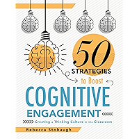 Fifty Strategies to Boost Cognitive Engagement: Creating a Thinking Culture in the Classroom (50 Teaching Strategies to… book cover