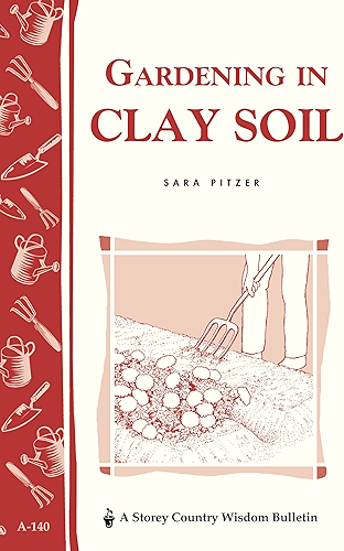 Download Gardening in Clay Soil: Storey's Country Wisdom Bulletin A-140 (Storey Publishing Bulletin ; A-140) (English Edition) PDF