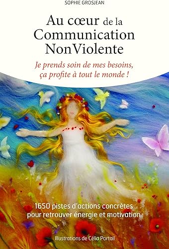 Download Au cœur de la Communication NonViolente : je prends soin de mes besoins, ça profite à tout le monde. PDF