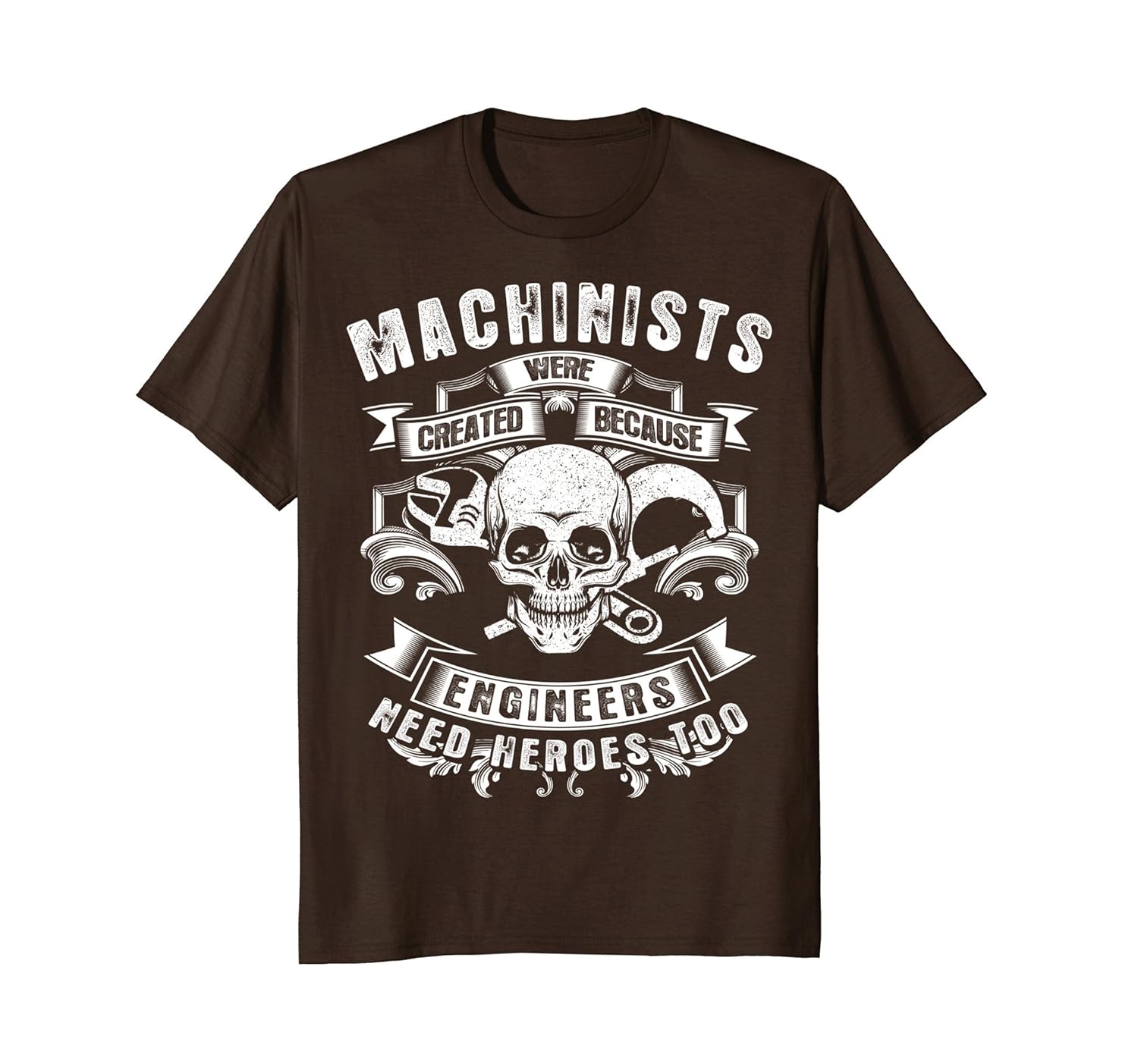 Machinists: Because Engineers Need Heroes Too Tee Shirt-anz