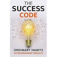 The Success Code: How Ordinary Habits Can Produce Extraordinary Results (Self Help Success Series Book 1) book cover The Success Code: How Ordinary Habits Can Produce Extraordinary Results (Self Help Success Series Book 1) book cover