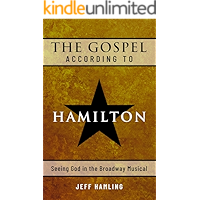The Gospel According to Hamilton: Seeing God in the Broadway Musical book cover The Gospel According to Hamilton: Seeing God in the Broadway Musical book cover