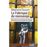 La Fabrique du mensonge. Comment les industriels manipulent la science et nous mettent en danger (French Edition) book cover La Fabrique du mensonge. Comment les industriels manipulent la science et nous mettent en danger (French Edition) book cover