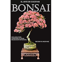 El Arte de Cultivar Bonsai: Una Guía para Comenzar a Crear Bellezas en Miniatura (Libros de Bonsai nº 2) (Spanish… book cover El Arte de Cultivar Bonsai: Una Guía para Comenzar a Crear Bellezas en Miniatura (Libros de Bonsai nº 2) (Spanish… book cover