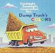 Amazon.com: Dump Truck's Colors: Goodnight, Goodnight, Construction ...